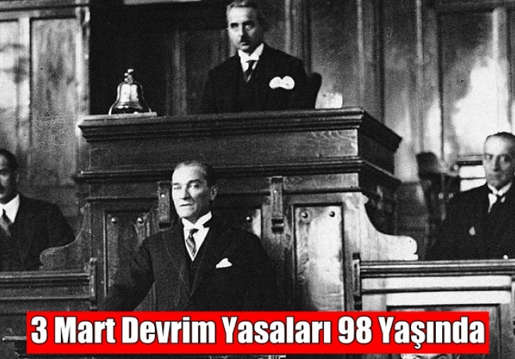 3 MART DEVRİM YASALARI 98 YAŞINDA