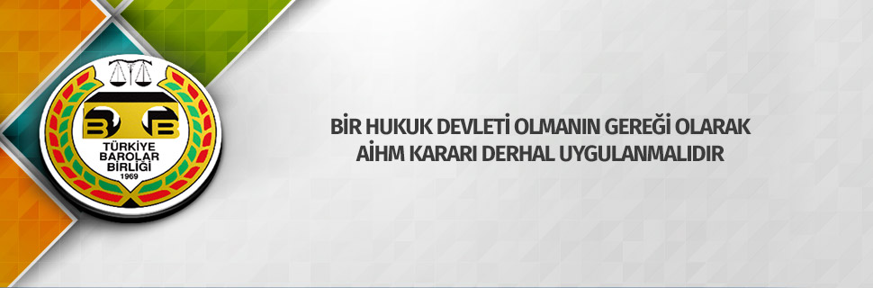 BİR HUKUK DEVLETİ OLMANIN GEREĞİ OLARAK AİHM KARARI DERHAL UYGULANMALIDIR