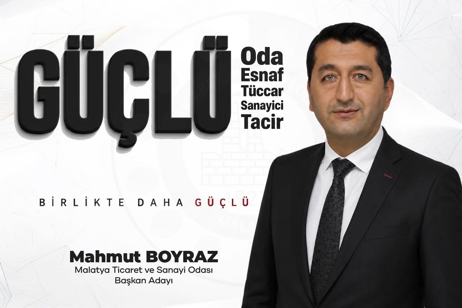 BOYRAZ " MALATYA'NIN TİCARI HACMİNI VE EKONOMİK GÜCÜNÜ ARTIRMAYI HEDEFLİYORU: "