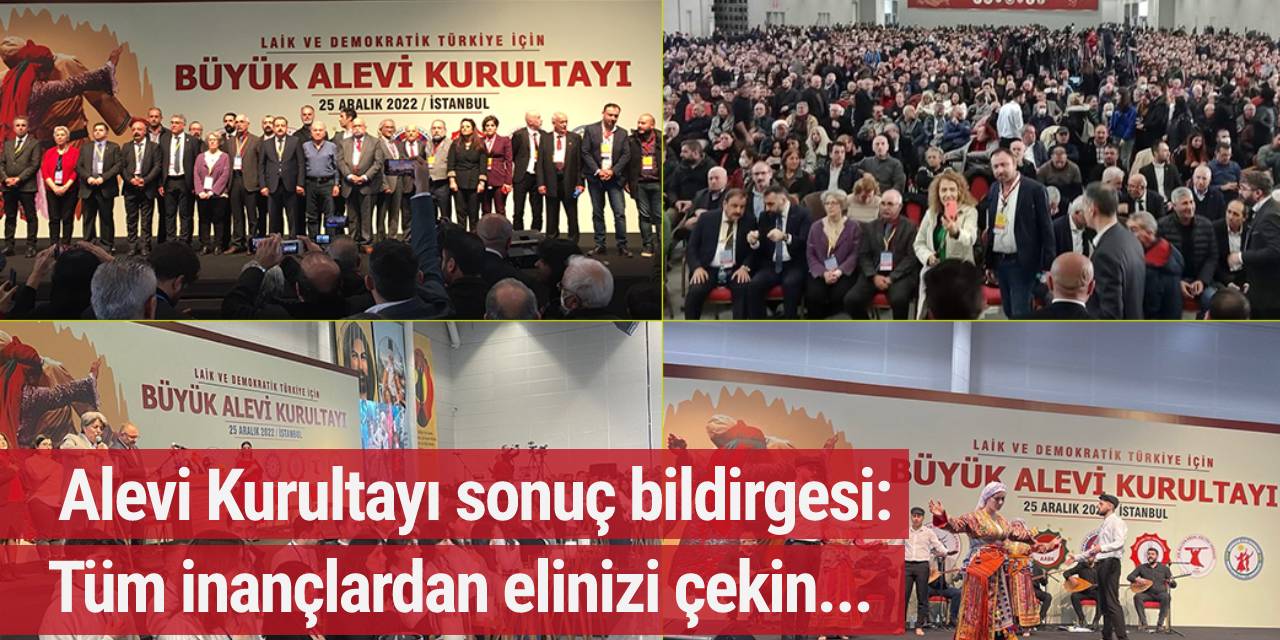 BÜYÜK ALEVİ KURULTAYI SONUÇ BİLDİRGESİ   İki cihana sığmayan bizler, Kültür Bakanlığına da torba yasaya da sığmayız.