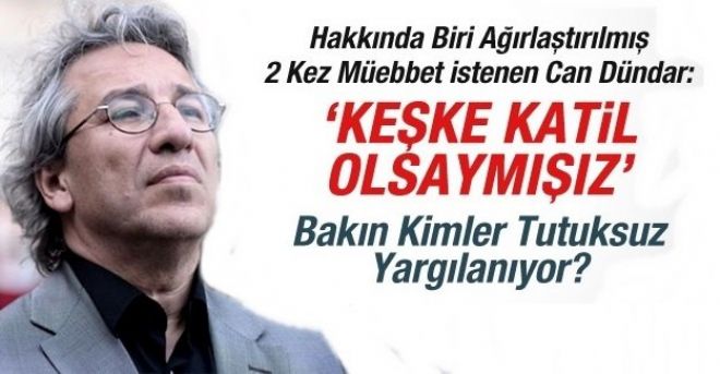 Can Dündar: Keşke Katil Olsaymışız