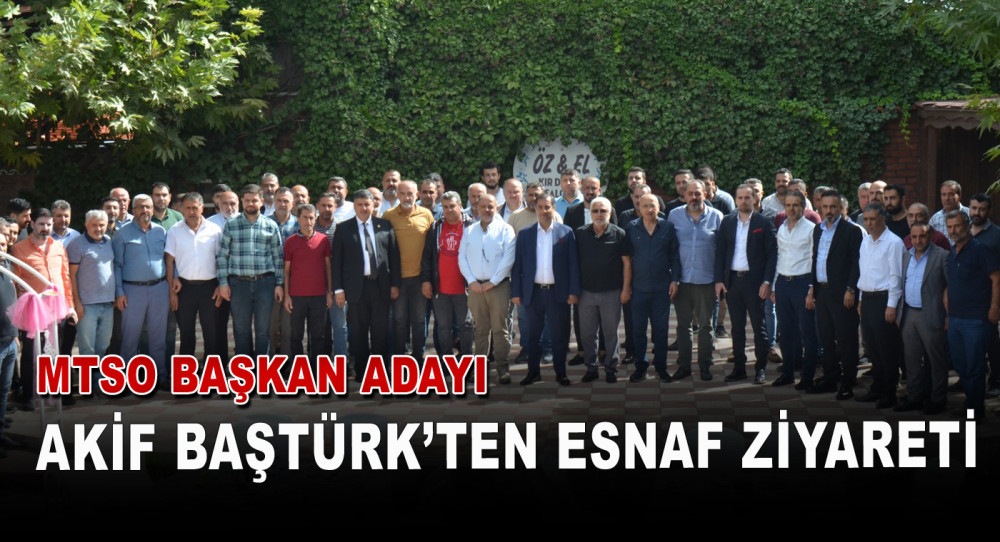 Esnaflardan MTSO Adayı Baştürk’e ‘Sizin Yanınızdayız’ mesajı