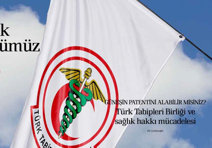 Güneşin patentini alabilir misiniz? Türk Tabipleri Birliği ve sağlık hakkı mücadelesi