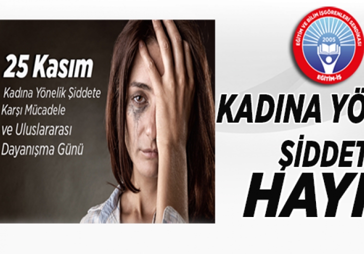 KADINA YÖNELİK ŞİDDETE HAYIR!