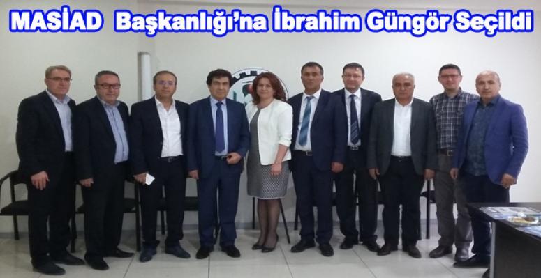 MASİAD Başkanlığı'na İbrahim Güngör Seçildi