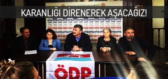 "Karanlığı direnerek aşacağız!"