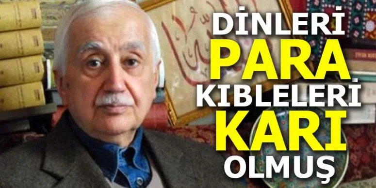"Dinleri para, kıbleleri karı olmuş'